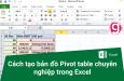 Hướng dẫn từng bước đơn giản tạo bản đồ Pivot table trong Excel